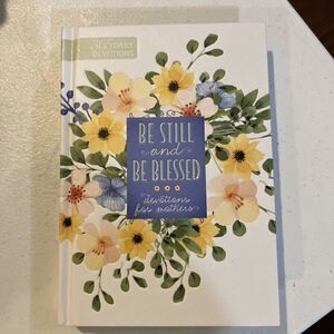 Be Still and Be Blessed: 365 Daily Devotions for Mothers.